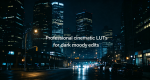 Professional cinematic LUTs designed for dark, moody and film-inspired edits.